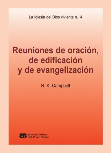 Portada de «La Iglesia del Dios viviente (4) - Reuniones de oración, de edificación y de evangelización» — Campbell, Raymond Kenneth